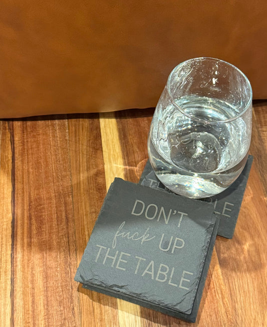 Don’t F@ck up the table Slate Coasters