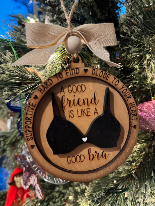 "A Good Friend is Like a Good Bra" Ornament